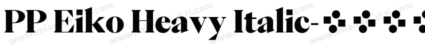 PP Eiko Heavy Italic字体转换
